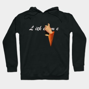 Li(c)ke me Hoodie